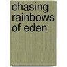 Chasing Rainbows Of Eden by Joseph Leo Coghe