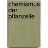 Chemismus Der Pflanzelle door Hermann Karsten