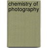 Chemistry of Photography door Raphael Meldola
