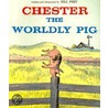 Chester, the Worldly Pig door Bill Peet