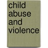 Child Abuse And Violence door Tom I. Richardson