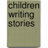 Children Writing Stories by Michael Armstrong