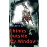 Chimes Outside My Window door Merle Jay