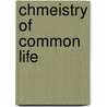 Chmeistry of Common Life door James Finlay Weir Johnston