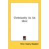Christianity as an Ideal door Peter Hately Waddell