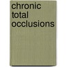 Chronic Total Occlusions by Shigeru Saito