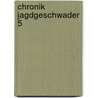 Chronik Jagdgeschwader 5 door Werner Girbig