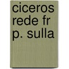 Ciceros Rede Fr P. Sulla door Onbekend