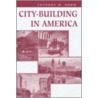 City-Building In America by Anthony M. Orum