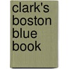 Clark's Boston Blue Book by Unknown