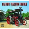 Classic Traction Engines by Paul Stratford