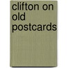 Clifton On Old Postcards door Janet Fisher