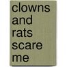 Clowns and Rats Scare Me door Naomi Shihab Nye