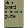 Club Board Members Guide door John L. Carroll
