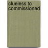 Clueless To Commissioned door Kelly A. Martin