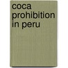 Coca Prohibition In Peru by Joseph A. Gagliano