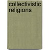 Collectivistic Religions by Slavica Jakelic