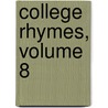 College Rhymes, Volume 8 door Onbekend