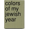 Colors Of My Jewish Year door Marji Gold-Vukson