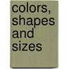 Colors, Shapes and Sizes by Unknown