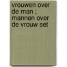 Vrouwen over de man ; Mannen over de vrouw set