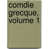 Comdie Grecque, Volume 1 door Jacques-Franois Denis