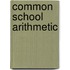 Common School Arithmetic