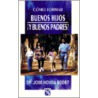 Como Formar Buenos Hijos by Jose Novoa Bodet