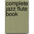 Complete Jazz Flute Book