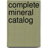 Complete Mineral Catalog door Warren Mathews Foote