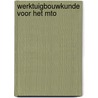 Werktuigbouwkunde voor het mto by A. van Goor