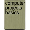 Computer Projects Basics by Scott D. Korb