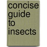 Concise Guide To Insects door Onbekend