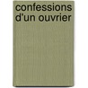 Confessions D'Un Ouvrier door Ï¿½Mile Souvestre