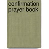 Confirmation Prayer Book by Stephen Lake