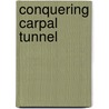 Conquering Carpal Tunnel door Sharon J. Butler