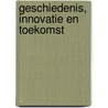 Geschiedenis, innovatie en toekomst by N. Grapperhaus