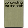 Contending for the Faith by Fred Moritz