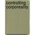 Controlling Corporeality