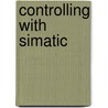 Controlling With Simatic door Jürgen Müller