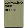 Convective Heat Transfer door Louis C. Burmeister
