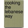 Cooking The Lebanese Way door Suad Amari