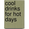 Cool Drinks For Hot Days by Louise Pickford