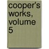 Cooper's Works, Volume 5