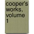 Cooper's Works, Volume 1