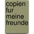 Copien Fur Meine Freunde