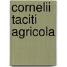 Cornelii Taciti Agricola door Tacite