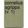Cornelius Agrippa (V. 1) door henry morley