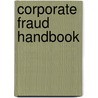 Corporate Fraud Handbook door Joseph T. Wells