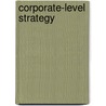 Corporate-Level Strategy door Michael Goold